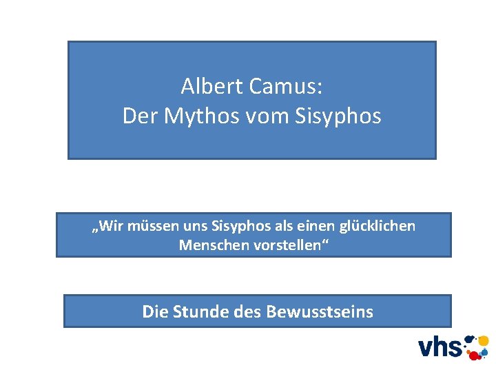 Albert Camus: Der Mythos vom Sisyphos „Wir müssen uns Sisyphos als einen glücklichen Menschen