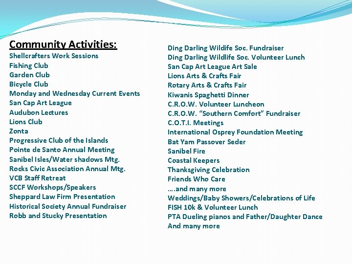 Community Activities: Shellcrafters Work Sessions Fishing Club Garden Club Bicycle Club Monday and Wednesday