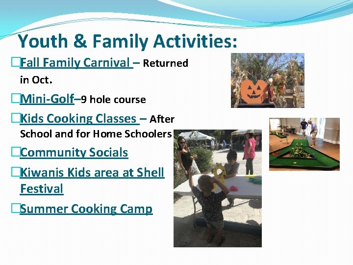 Youth & Family Activities: �Fall Family Carnival – Returned in Oct. �Mini-Golf– 9 hole