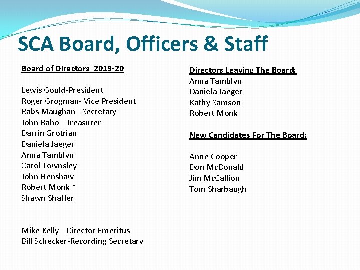 SCA Board, Officers & Staff Board of Directors 2019 -20 Lewis Gould-President Roger Grogman-