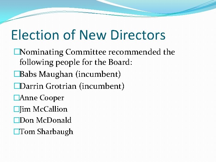 Election of New Directors �Nominating Committee recommended the following people for the Board: �Babs