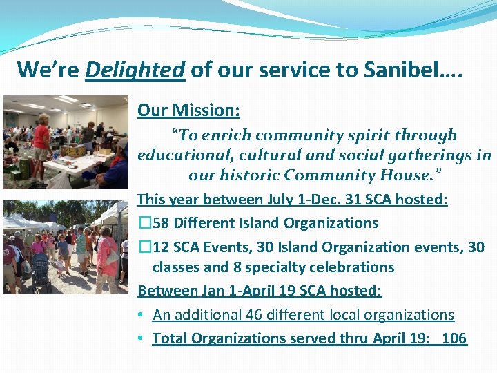 We’re Delighted of our service to Sanibel…. Our Mission: “To enrich community spirit through