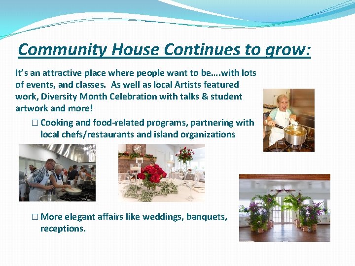 Community House Continues to grow: It’s an attractive place where people want to be….