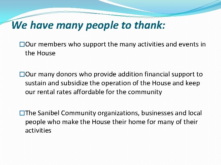 We have many people to thank: �Our members who support the many activities and