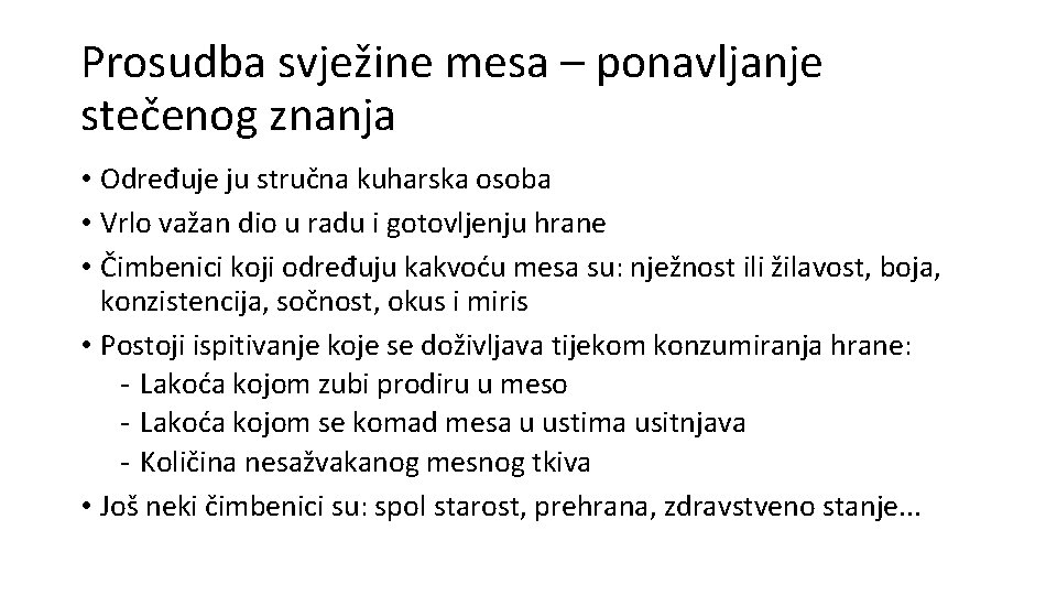 Prosudba svježine mesa – ponavljanje stečenog znanja • Određuje ju stručna kuharska osoba •