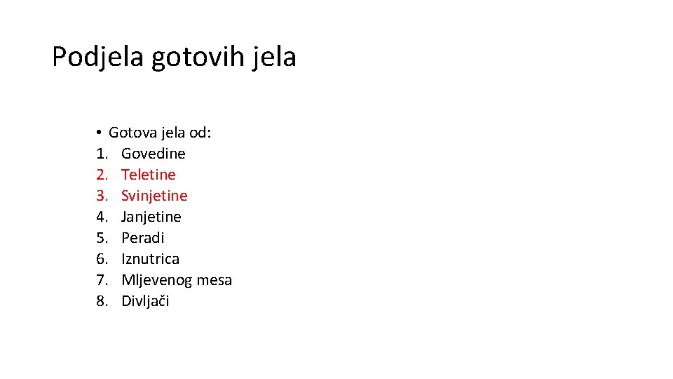 Podjela gotovih jela • Gotova jela od: 1. Govedine 2. Teletine 3. Svinjetine 4.