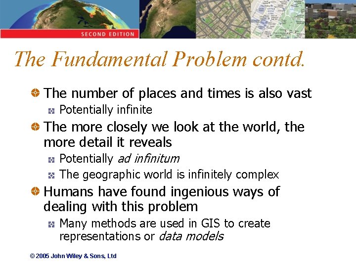 The Fundamental Problem contd. The number of places and times is also vast Potentially