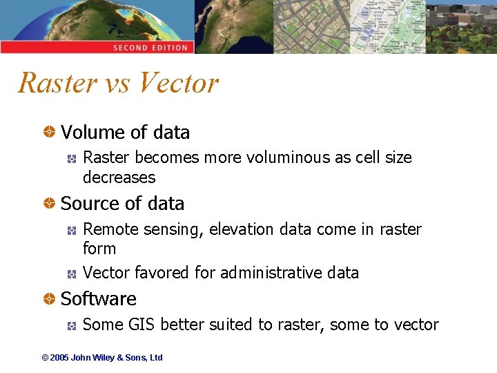 Raster vs Vector Volume of data Raster becomes more voluminous as cell size decreases