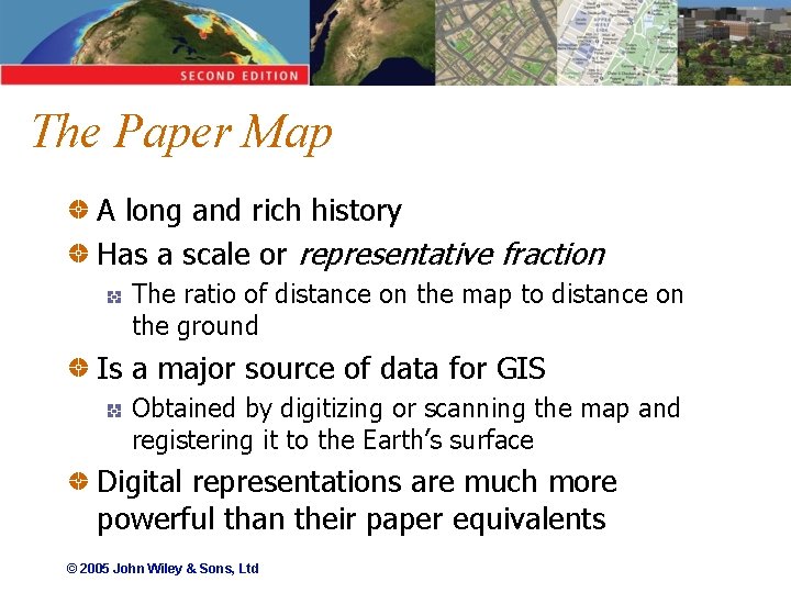 The Paper Map A long and rich history Has a scale or representative fraction