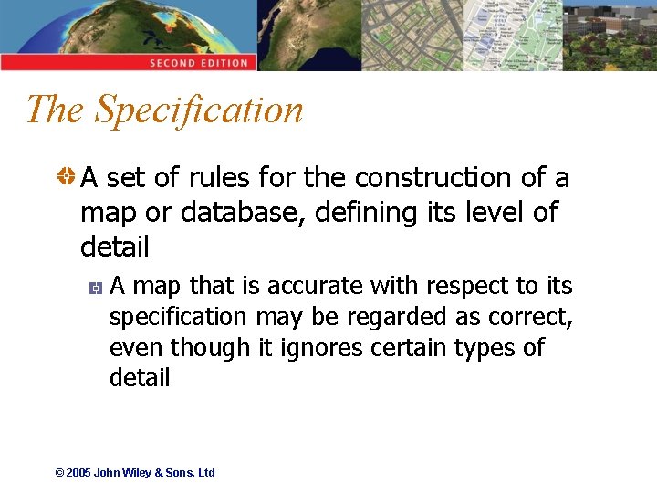 The Specification A set of rules for the construction of a map or database,
