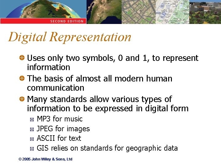Digital Representation Uses only two symbols, 0 and 1, to represent information The basis