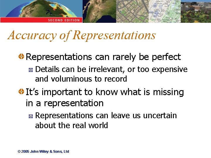 Accuracy of Representations can rarely be perfect Details can be irrelevant, or too expensive