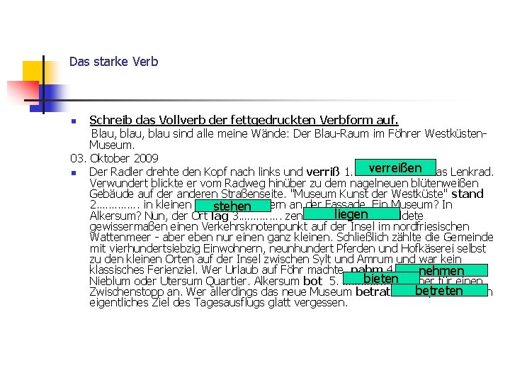 Das starke Verb Schreib das Vollverb der fettgedruckten Verbform auf. Blau, blau sind alle