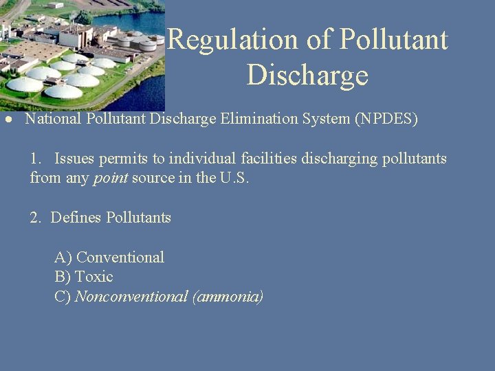 Regulation of Pollutant Discharge · National Pollutant Discharge Elimination System (NPDES) 1. Issues permits