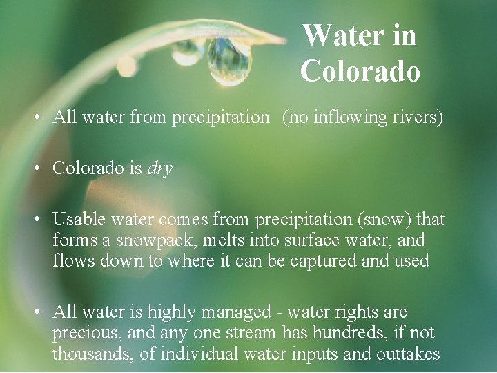 Water in Colorado • All water from precipitation (no inflowing rivers) • Colorado is