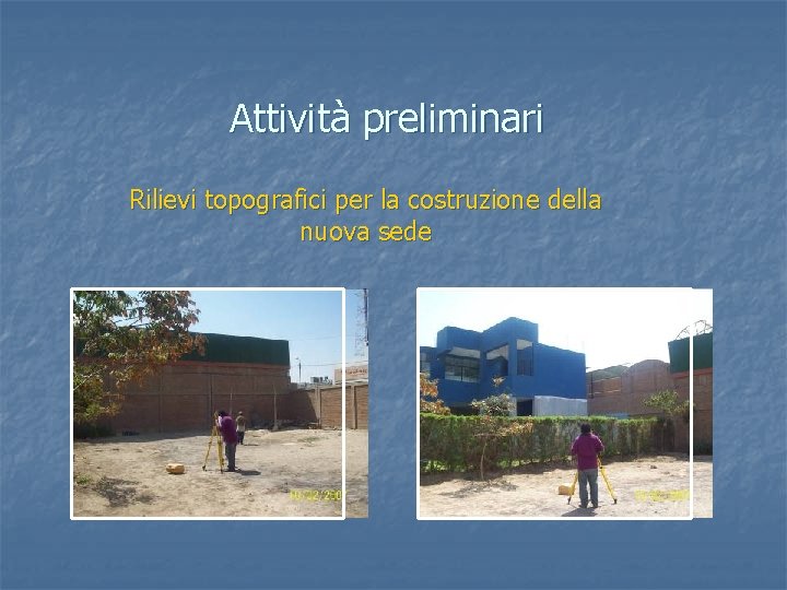 Attività preliminari Rilievi topografici per la costruzione della nuova sede 