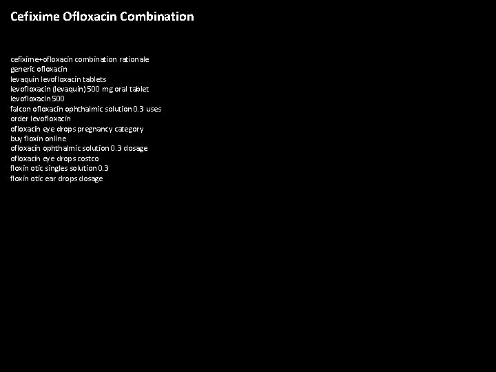 Cefixime Ofloxacin Combination cefixime+ofloxacin combination rationale generic ofloxacin levaquin levofloxacin tablets levofloxacin (levaquin) 500