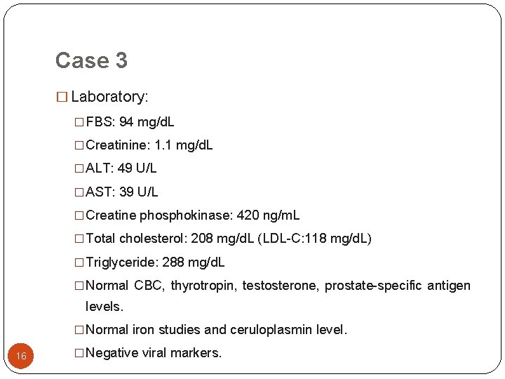 Case 3 � Laboratory: � FBS: 94 mg/d. L � Creatinine: 1. 1 mg/d.