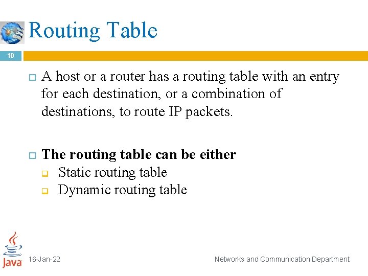 Routing Table 10 A host or a router has a routing table with an