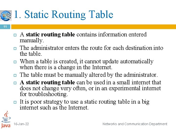 1. Static Routing Table 11 A static routing table contains information entered manually. The