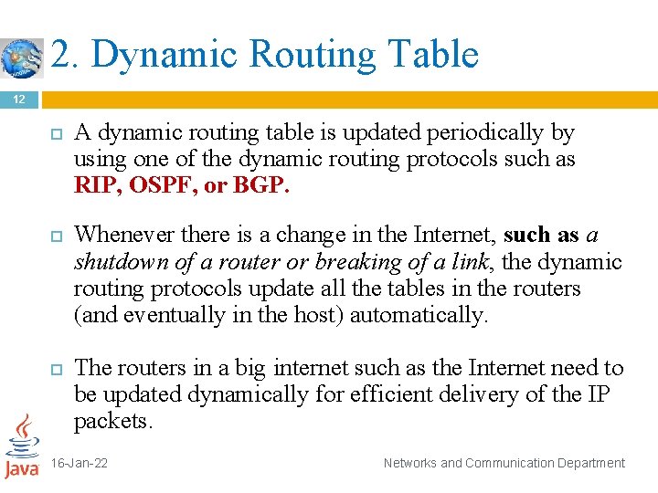 2. Dynamic Routing Table 12 A dynamic routing table is updated periodically by using