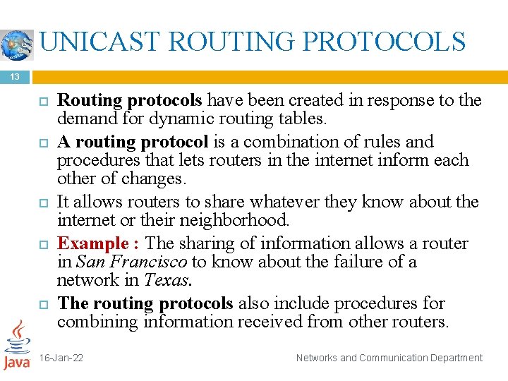 UNICAST ROUTING PROTOCOLS 13 Routing protocols have been created in response to the demand