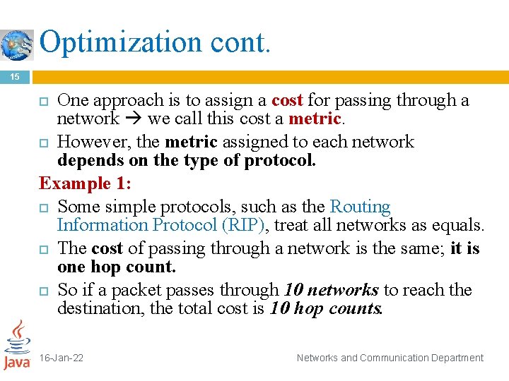 Optimization cont. 15 One approach is to assign a cost for passing through a