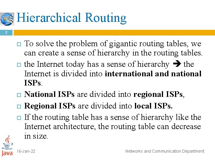 Hierarchical Routing 2 To solve the problem of gigantic routing tables, we can create