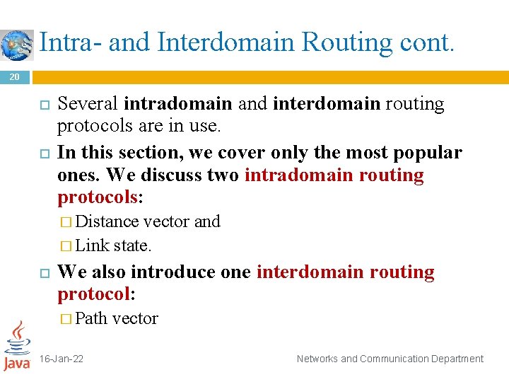 Intra- and Interdomain Routing cont. 20 Several intradomain and interdomain routing protocols are in