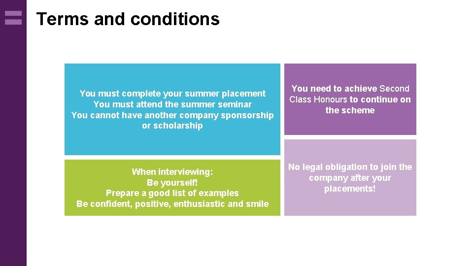 Terms and conditions You must complete your summer placement You must attend the summer