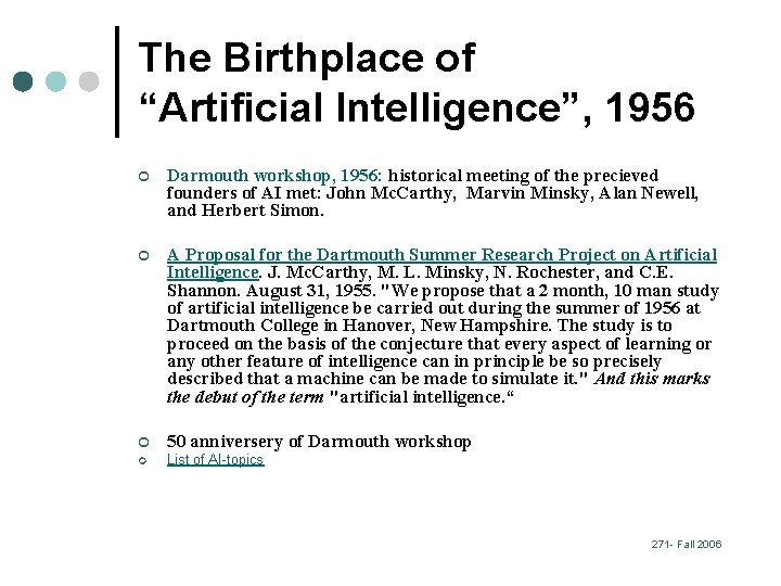 The Birthplace of “Artificial Intelligence”, 1956 ¢ Darmouth workshop, 1956: historical meeting of the