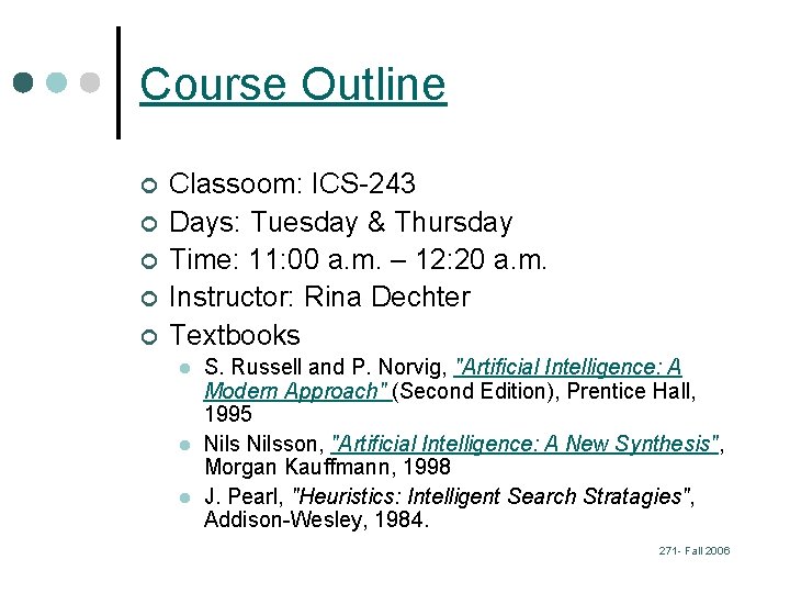 Course Outline ¢ ¢ ¢ Classoom: ICS-243 Days: Tuesday & Thursday Time: 11: 00