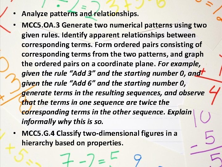  • Analyze patterns and relationships. • MCC 5. OA. 3 Generate two numerical