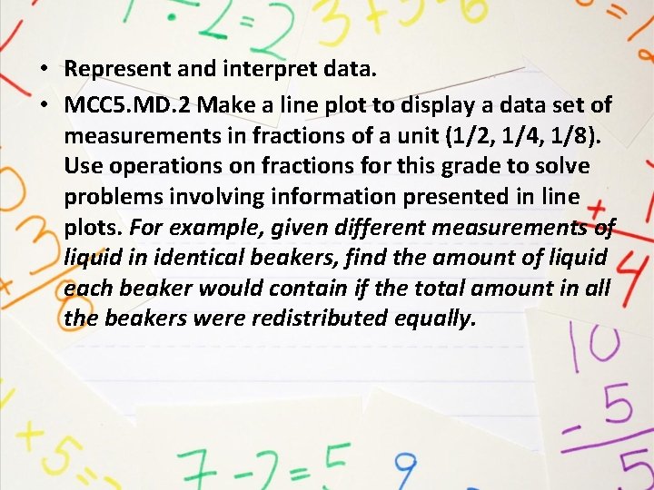  • Represent and interpret data. • MCC 5. MD. 2 Make a line