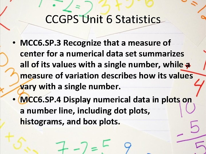 CCGPS Unit 6 Statistics • MCC 6. SP. 3 Recognize that a measure of