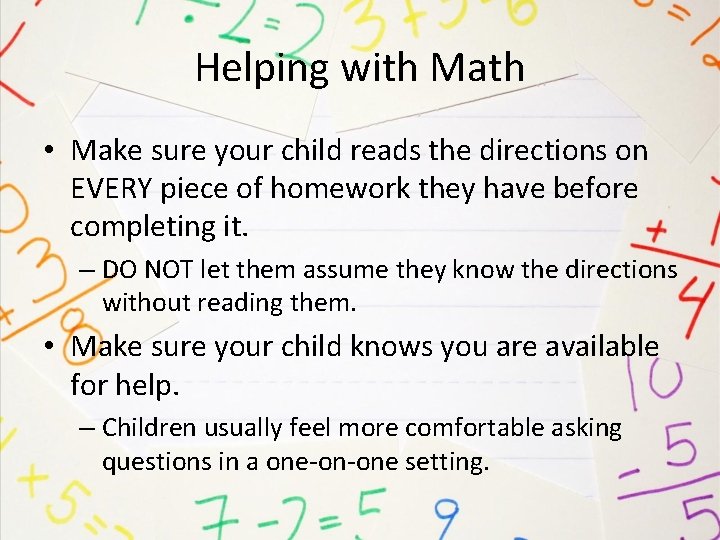 Helping with Math • Make sure your child reads the directions on EVERY piece