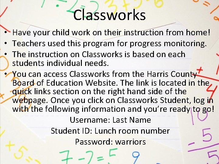 Classworks • Have your child work on their instruction from home! • Teachers used