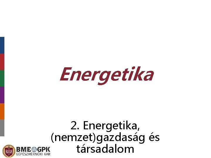 Energetika 2. Energetika, (nemzet)gazdaság és társadalom 