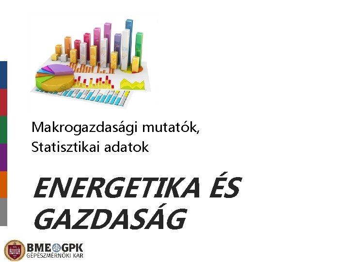 Makrogazdasági mutatók, Statisztikai adatok ENERGETIKA ÉS GAZDASÁG 