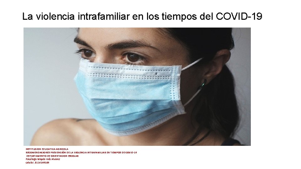 La violencia intrafamiliar en los tiempos del COVID-19 INSTITUCION EDUCATIVA AGRICOLA RECOMENDACIONES PREVENCIÓN DE