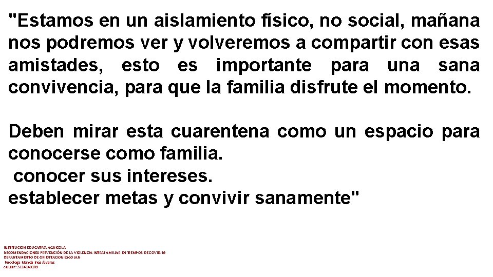 "Estamos en un aislamiento físico, no social, mañana nos podremos ver y volveremos a