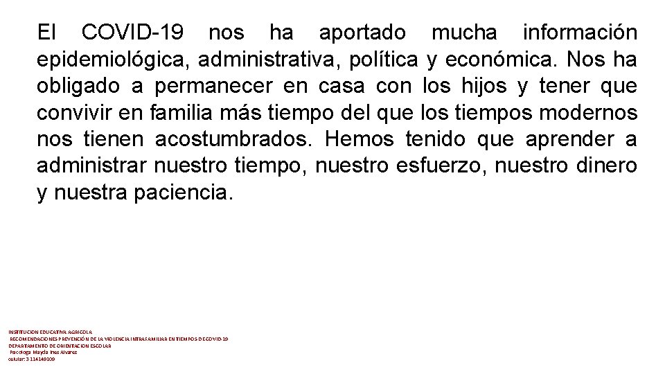 El COVID-19 nos ha aportado mucha información epidemiológica, administrativa, política y económica. Nos ha