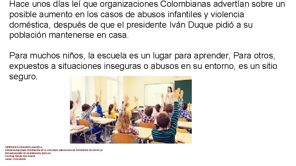 Hace unos días leí que organizaciones Colombianas advertían sobre un posible aumento en los