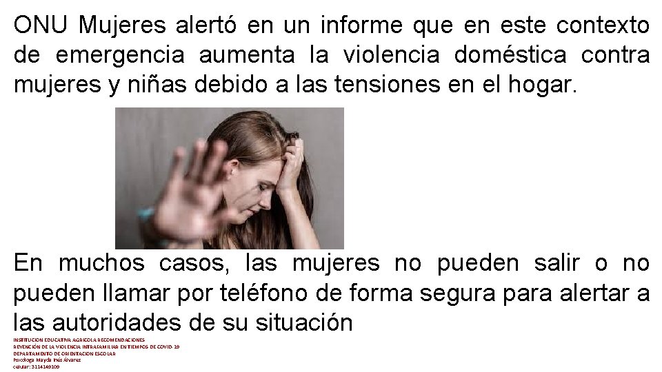 ONU Mujeres alertó en un informe que en este contexto de emergencia aumenta la