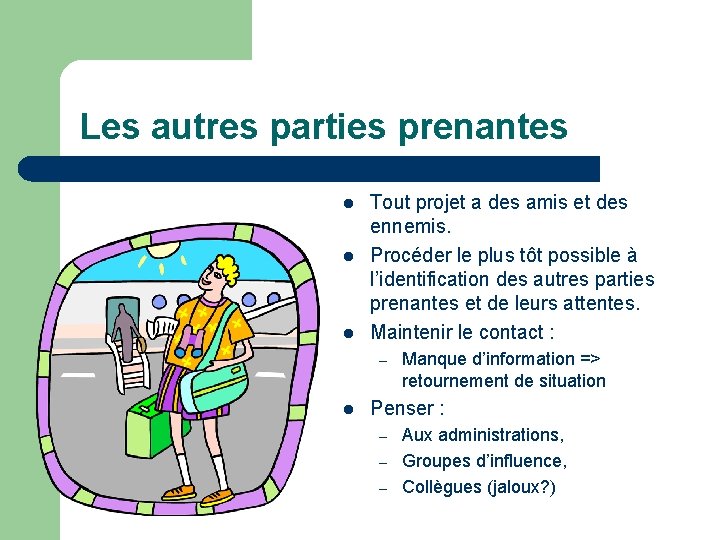 Les autres parties prenantes l l l Tout projet a des amis et des