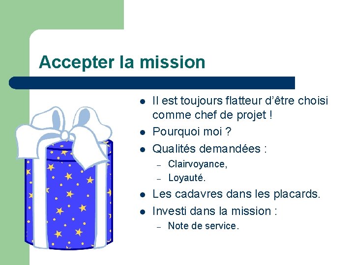 Accepter la mission l l l Il est toujours flatteur d’être choisi comme chef