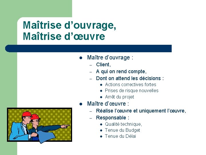 Maîtrise d’ouvrage, Maîtrise d’œuvre l Maître d’ouvrage : – – – Client, A qui