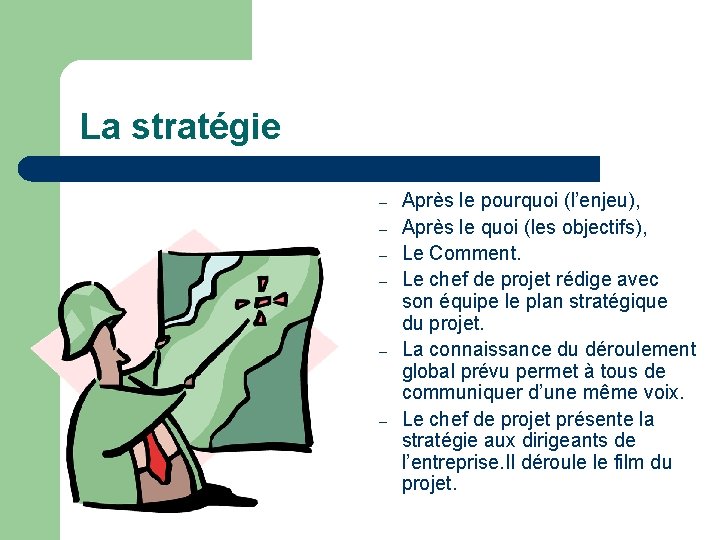 La stratégie – – – Après le pourquoi (l’enjeu), Après le quoi (les objectifs),