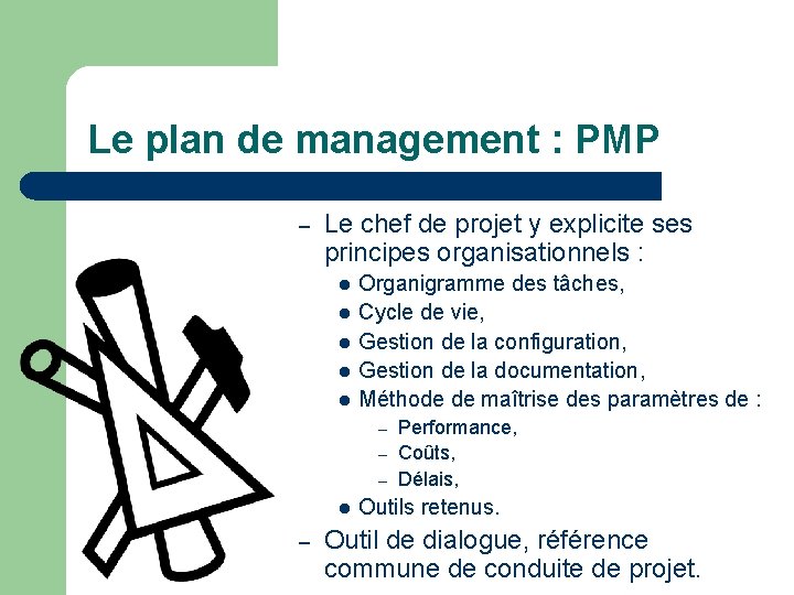 Le plan de management : PMP – Le chef de projet y explicite ses