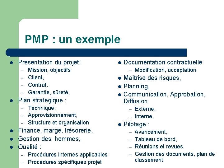 PMP : un exemple l Présentation du projet: – – l Plan stratégique :